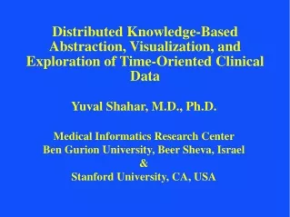 Yuval Shahar, M.D., Ph.D. Medical Informatics Research Center