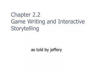 Chapter 2.2 Game Writing and Interactive Storytelling