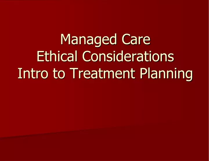 managed care ethical considerations intro to treatment planning