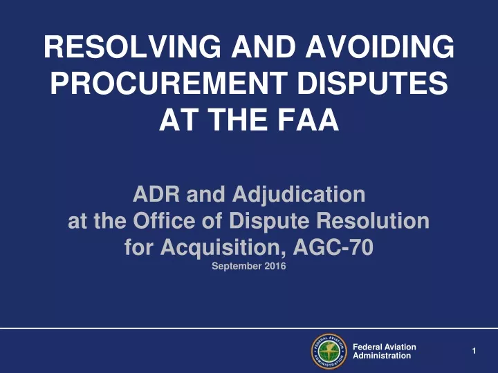 adr and adjudication at the office of dispute resolution for acquisition agc 70 september 2016