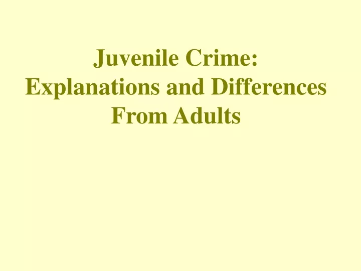 juvenile crime explanations and differences from adults