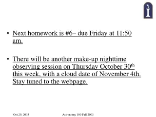 Next homework is #6– due Friday at 11:50 am.