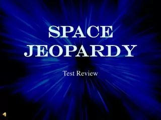 SPACE  Jeopardy