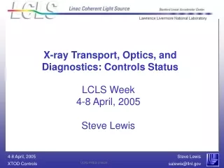 LCLS Week 4-8 April, 2005 Steve Lewis