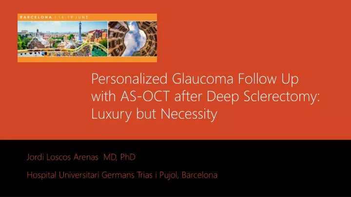 personalized glaucoma follow up with as oct after deep sclerectomy luxury but necessity