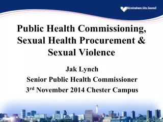 Public Health Commissioning, Sexual Health Procurement &amp; Sexual Violence