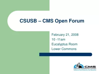 CSUSB – CMS Open Forum