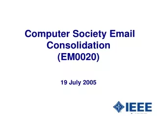 Computer Society Email Consolidation  (EM0020) 19 July 2005