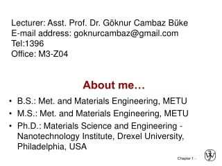 Lecturer:  Asst. Prof. Dr.  G ö knur Cambaz B ü ke E-mail address: goknurcambaz@gmail Tel:1396
