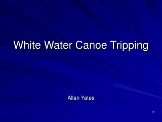 White Water Canoe Tripping