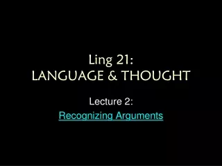 Ling 21:  LANGUAGE &amp; THOUGHT