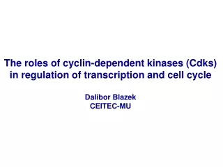 The roles of cyclin-dependent kinases (Cdks)  in regulation of transcription and cell cycle