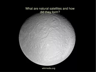 What are natural satellites and how did they form?