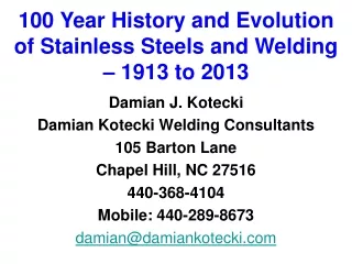 100 Year History and Evolution of  Stainless  Steels and Welding  – 1913 to 2013