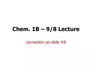 Chem. 1B – 9/8 Lecture