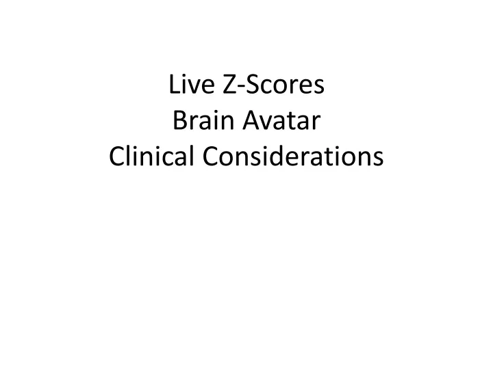live z scores brain avatar clinical considerations