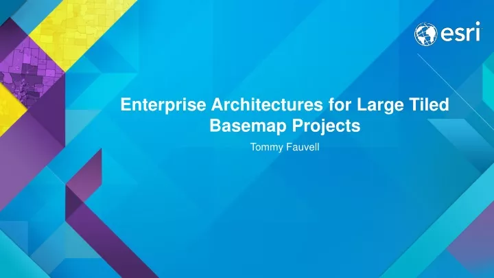 enterprise architectures for large tiled basemap projects