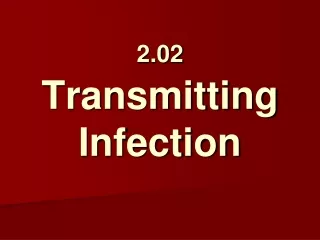 2.02  Transmitting Infection