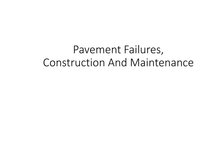 pavement failures construction and maintenance