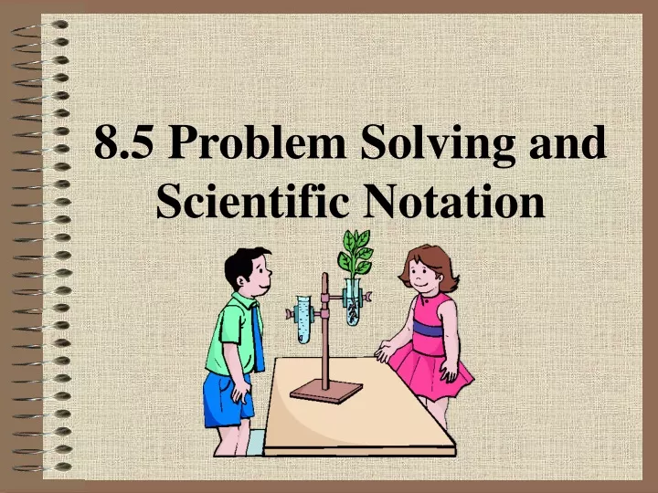 8 5 problem solving and scientific notation