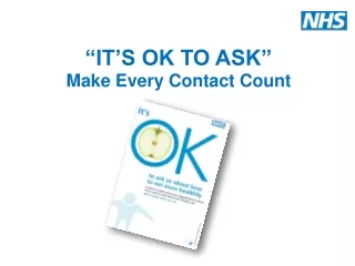 “IT’S OK TO ASK” Make Every Contact Count