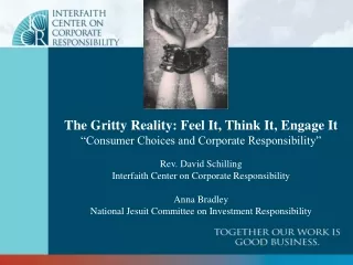 The Gritty Reality: Feel It, Think It, Engage It “Consumer Choices and Corporate Responsibility”