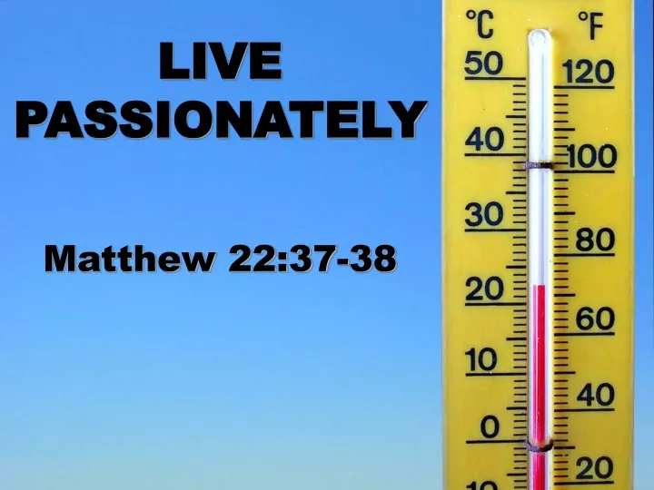 live passionately matthew 22 37 38