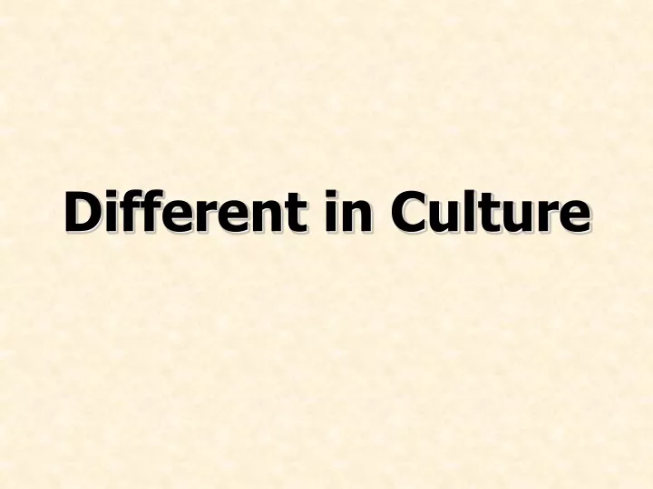 different in culture