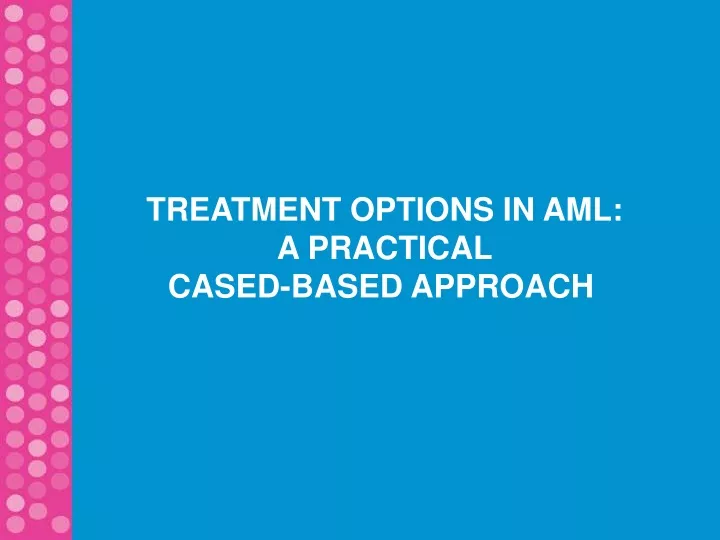 treatment options in aml a practical cased based