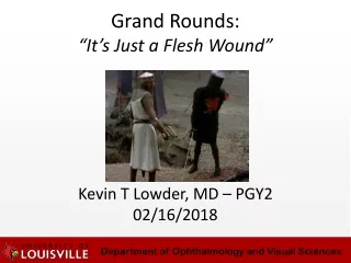 Grand Rounds: “It’s Just a Flesh Wound”