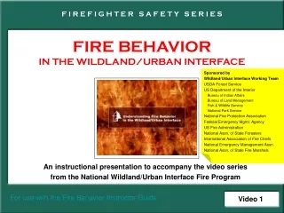 FIRE BEHAVIOR IN THE WILDLAND/URBAN INTERFACE