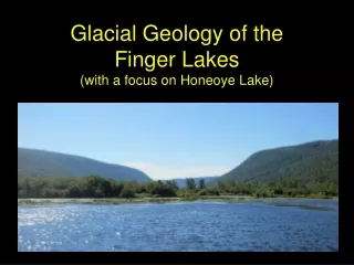 Glacial Geology of the  Finger Lakes (with a focus on Honeoye Lake)