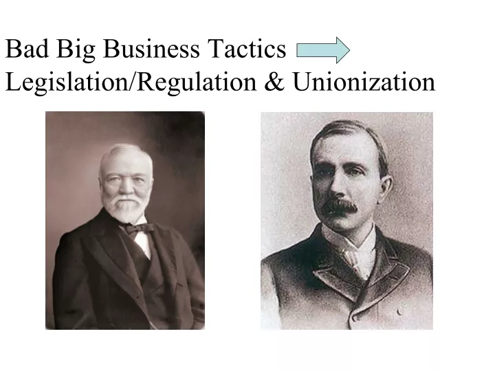 bad big business tactics legislation regulation unionization
