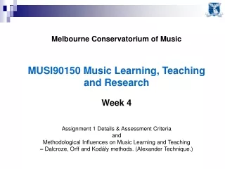 Melbourne Conservatorium of Music MUSI90150 Music Learning, Teaching and Research Week 4