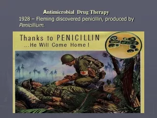 ِ A ntimicrobial  Drug Therapy  1928 – Fleming discovered penicillin, produced by  Penicillium .
