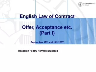 English Law of Contract Offer, Acceptance etc. (Part I) September 12 th  and 14 th  2007