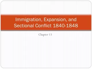 Immigration, Expansion, and Sectional Conflict 1840-1848