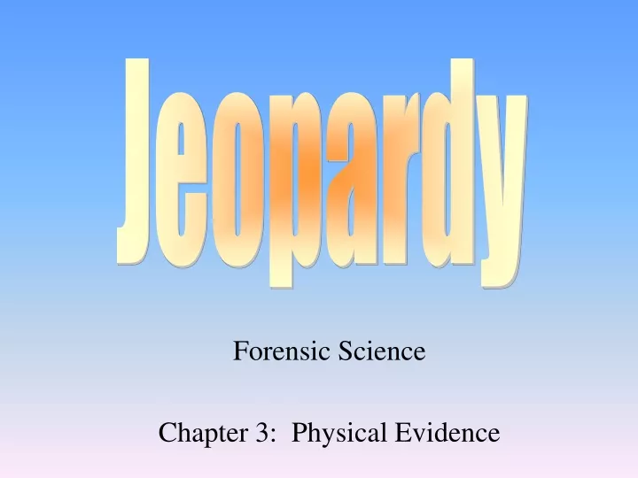 forensic science chapter 3 physical evidence