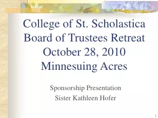 College of St. Scholastica Board of Trustees Retreat October 28, 2010 Minnesuing Acres