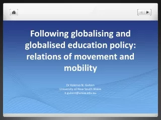 Following  globalising  and  globalised  education policy: relations of movement and mobility