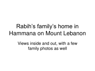 Rabih’s family’s home in Hammana on Mount Lebanon