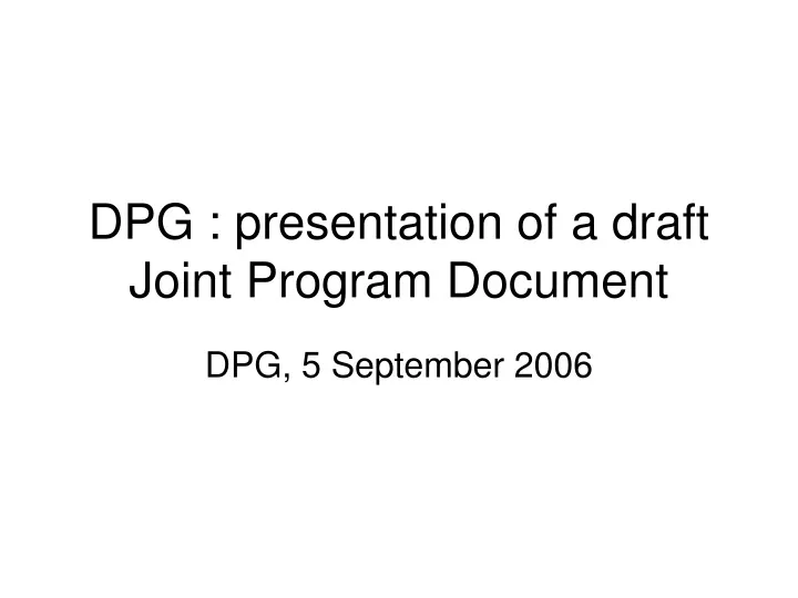 dpg presentation of a draft joint program document