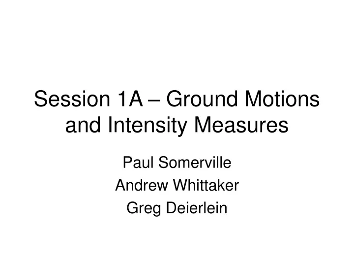 session 1a ground motions and intensity measures