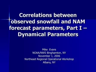 Correlations between observed snowfall and NAM forecast parameters, Part I – Dynamical Parameters