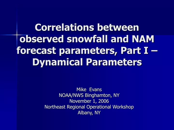 correlations between observed snowfall and nam forecast parameters part i dynamical parameters