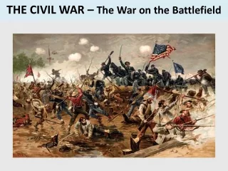 THE CIVIL WAR –  The War on the Battlefield