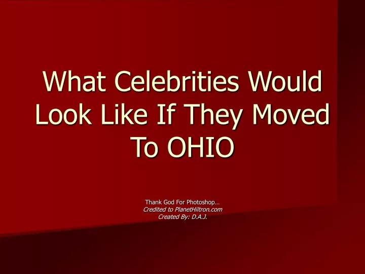 what celebrities would look like if they moved to ohio