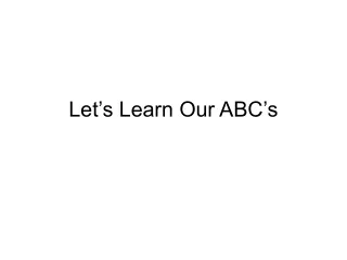 Let’s Learn Our ABC’s