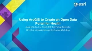 Using ArcGIS to Create an Open Data Portal for Health