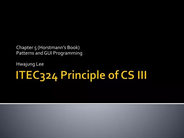 chapter 5 horstmann s book patterns and gui programming hwajung lee